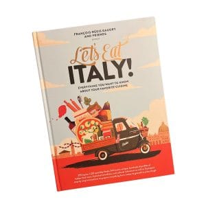 Let’s Eat Italy! Everything You Want to Know About Your Favorite Cuisine
