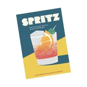 Spritz: Italy’s Most Iconic Aperitivo Cocktail, with Recipes